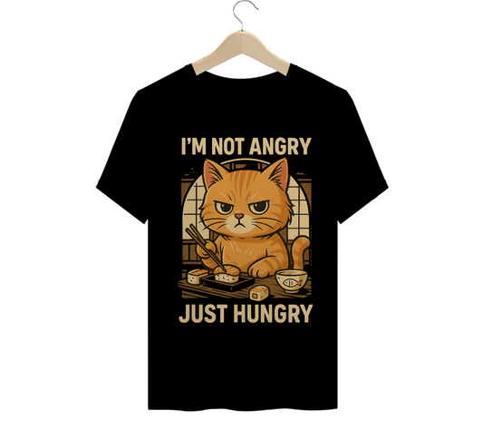 I'M NOT ANGRY. JUST HUNGRY. Cat - T-Shirt Quality