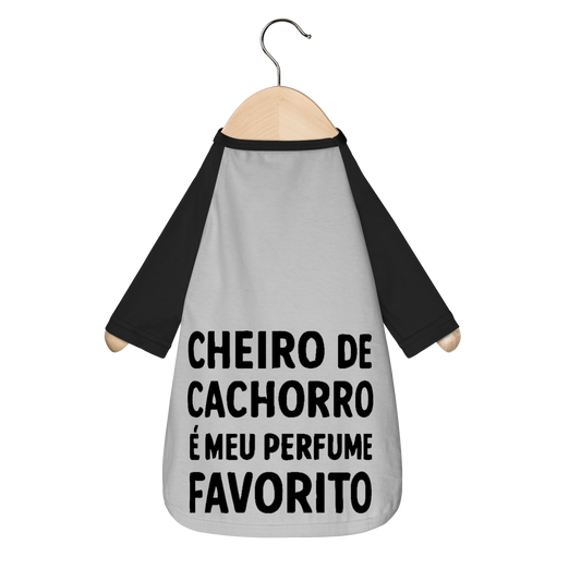 Cheiro de Cachorro é Meu Perfume Favorito - Camisa Pet