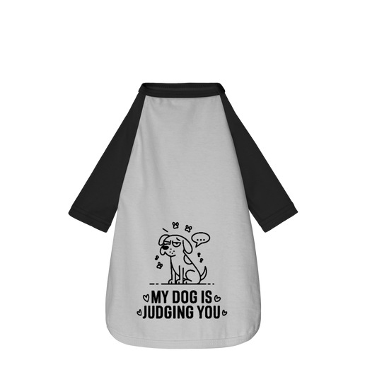 My Dog Is Judging You - Camisa Pet