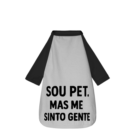 Sou Pet, Mas Me Sinto Gente - Camisa Pet