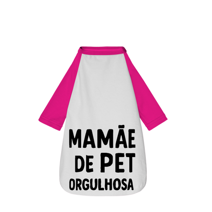 Mamãe de Pet Orgulhosa - Camisa Pet