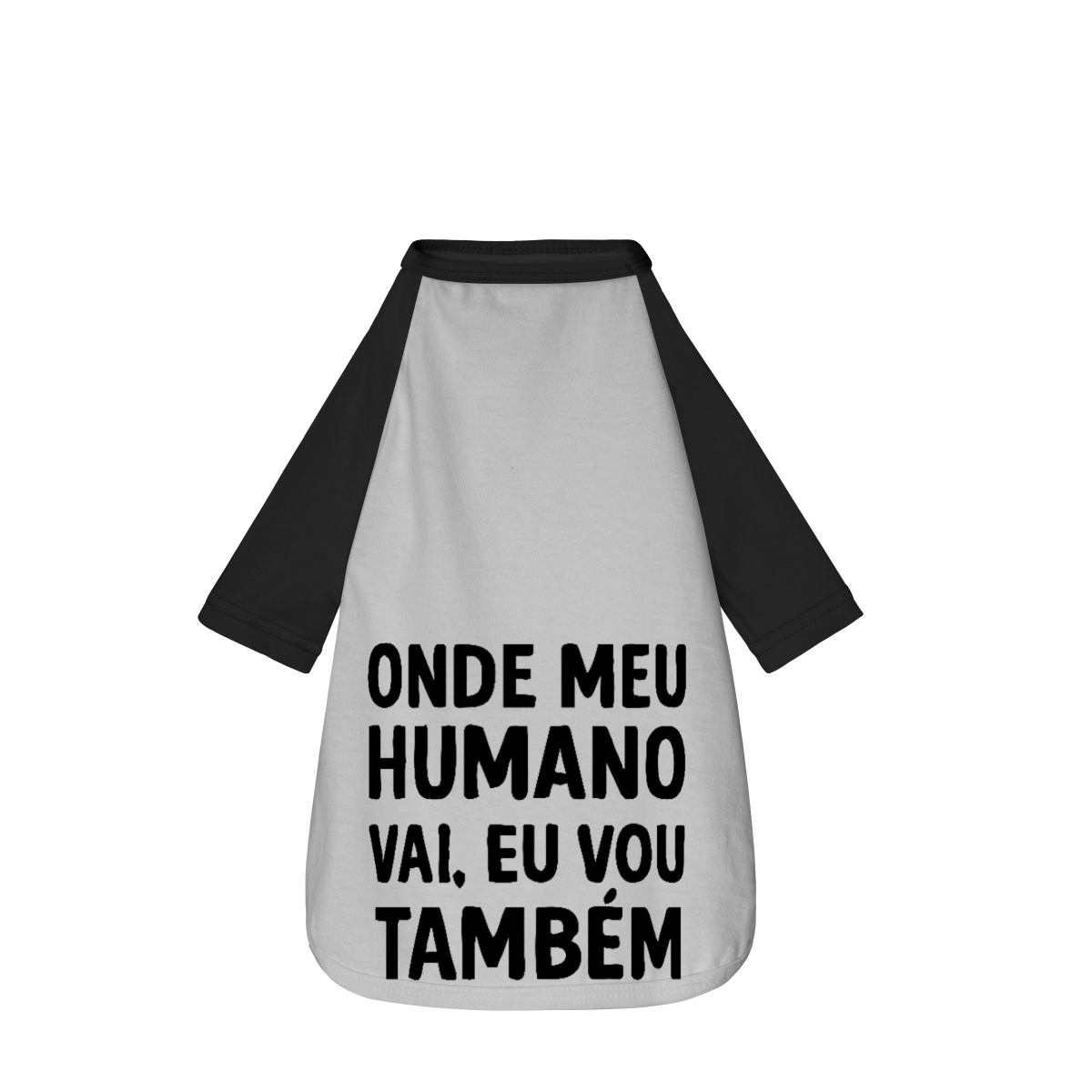 Onde Meu Humano Vai, Eu Vou Também - Camisa Pet