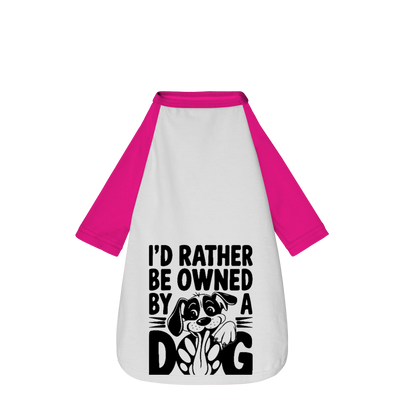 I'D Rather Be Owned By a Dog - Camisa Pet