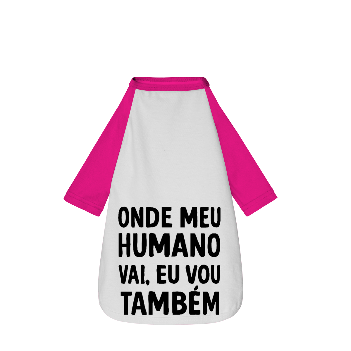 Onde Meu Humano Vai, Eu Vou Também - Camisa Pet
